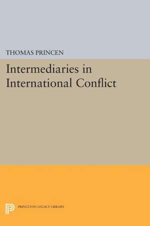 Intermediaries in International Conflict de Thomas Princen