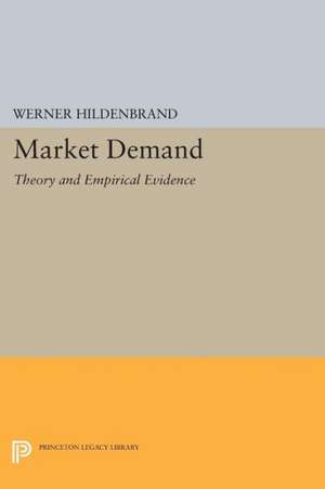 Market Demand – Theory and Empirical Evidence de Werner Hildenbrand