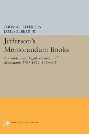 Jefferson`s Memorandum Books, Volume 1 – Accounts, with Legal Records and Miscellany, 1767–1826 de Thomas Jefferson