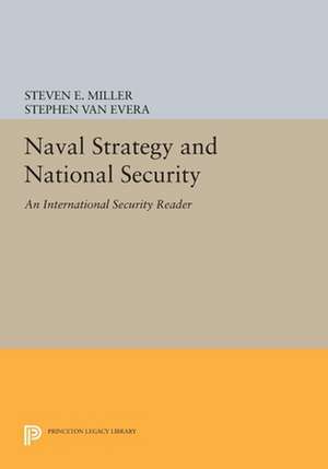 Naval Strategy and National Security – An International Security Reader de Steven E. Miller