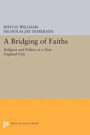 A Bridging of Faiths – Religion and Politics in a New England City de N. J. Demerath