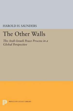 The Other Walls – The Arab–Israeli Peace Process in a Global Perspective – Revised Edition de Harold H. Saunders