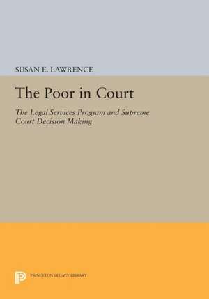 The Poor in Court – The Legal Services Program and Supreme Court Decision Making de Susan E. Lawrence