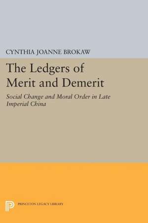 The Ledgers of Merit and Demerit – Social Change and Moral Order in Late Imperial China de Cynthia Joanne Brokaw