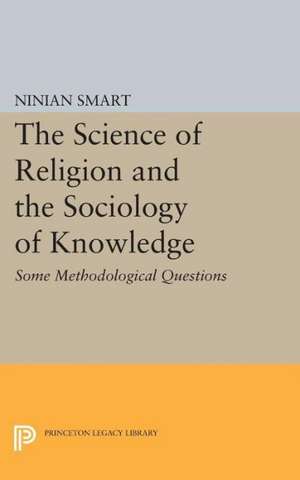 The Science of Religion and the Sociology of Knowledge – Some Methodological Questions de Ninian Smart