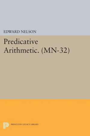 Predicative Arithmetic. (MN–32) de Edward Nelson