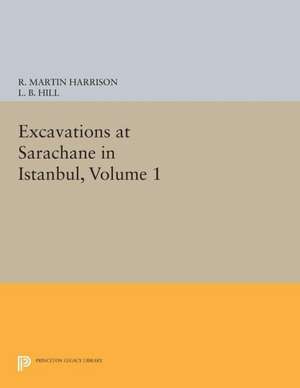 Excavations at Sarachane in Istanbul, Volume 1 de R. Martin Harrison