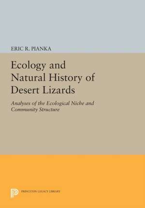 Ecology and Natural History of Desert Lizards – Analyses of the Ecological Niche and Community Structure de Eric R. Pianka