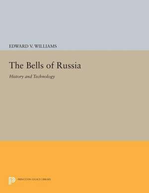 The Bells of Russia – History and Technology de Edward V. Williams