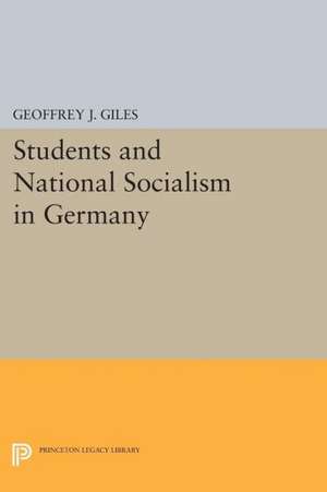 Students and National Socialism in Germany de Geoffrey J. Giles