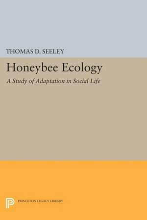 Honeybee Ecology – A Study of Adaptation in Social Life de Thomas D. Seeley