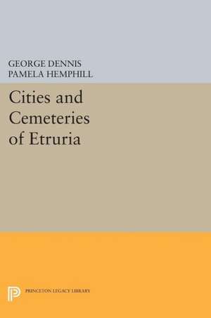 Cities and Cemeteries of Etruria de George Dennis