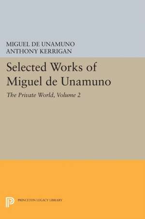 Selected Works of Miguel de Unamuno, Volume 2 – The Private World de Miguel De Unamuno