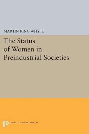 The Status of Women in Preindustrial Societies de Martin King Whyte