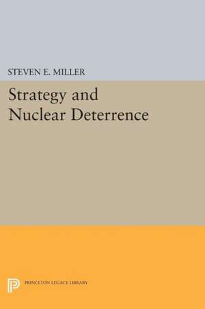 Strategy and Nuclear Deterrence de Steven E. Miller