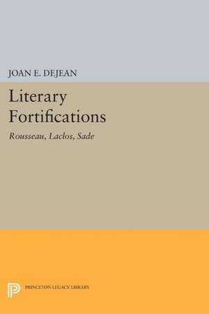 Literary Fortifications – Rousseau, Laclos, Sade de Joan E. Dejean