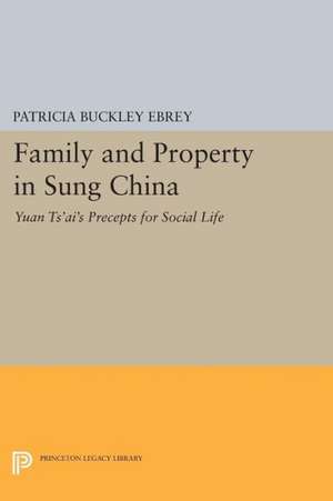 Family and Property in Sung China – Yuan Ts`ai`s Precepts for Social Life de Patricia Buckle Ebrey