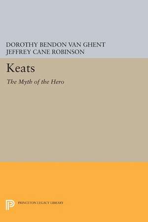 Keats – The Myth of the Hero de Dorothy Bendon Van Ghent