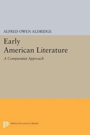 Early American Literature – A Comparatist Approach de Alfred Owen Aldridge