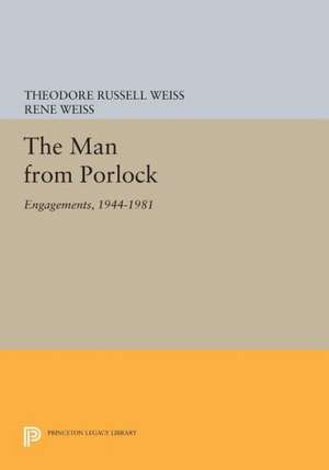 The Man from Porlock – Engagements, 1944–1981 de Theodore Russel Weiss