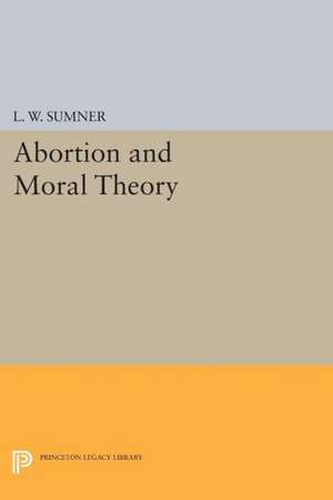 Abortion and Moral Theory de L. W. Sumner