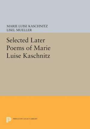 Selected Later Poems of Marie Luise Kaschnitz de Marie Luise Kaschnitz