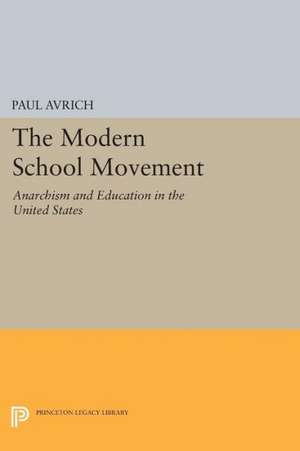 The Modern School Movement – Anarchism and Education in the United States de P Avrich