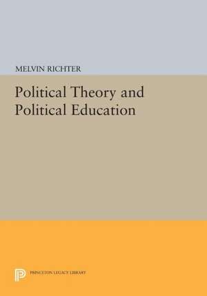 Political Theory and Political Education de Melvin Richter