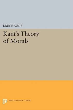 Kant`s Theory of Morals de Bruce Aune