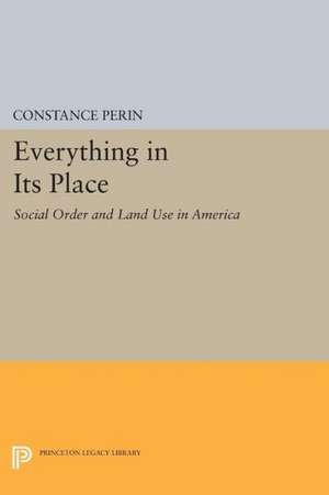 Everything In Its Place – Social Order and Land Use in America de Constance Perin