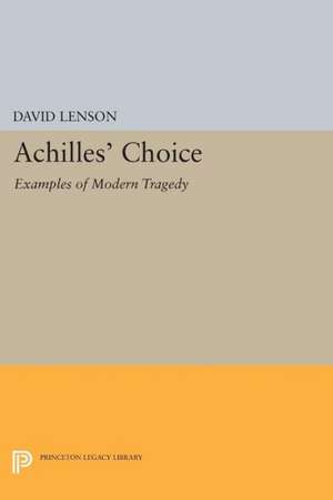 Achilles′ Choice – Examples of Modern Tragedy de David Lenson