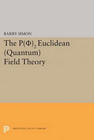 P(0)2 Euclidean (Quantum) Field Theory de Barry Simon