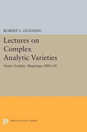 Lectures on Complex Analytic Varieties (MN–14), – Finite Analytic Mappings. (MN–14) de Robert C. Gunning