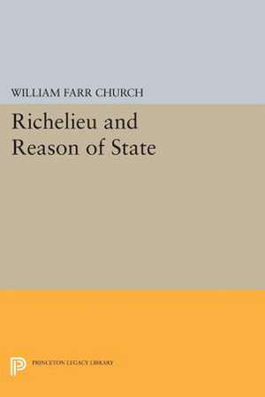 Richelieu and Reason of State de William Farr Church