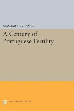 A Century of Portuguese Fertility de Massimo Livi Bacci