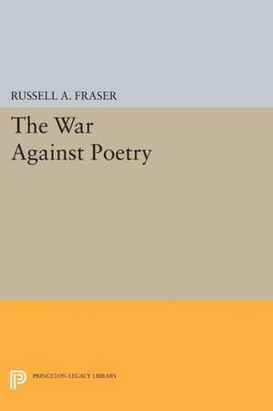 The War Against Poetry de Russell A. Fraser