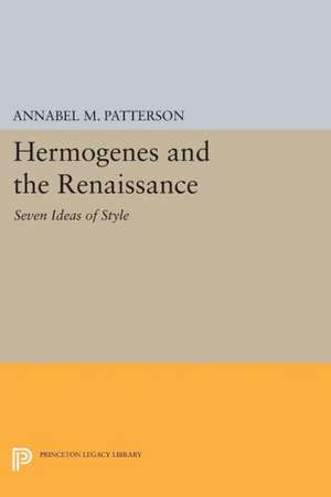 Hermogenes and the Renaissance – Seven Ideas of Style de Annabel M. Patterson