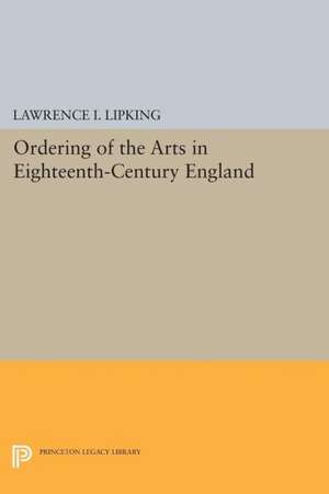 Ordering of the Arts in Eighteenth–Century England de Lawrence I. Lipking