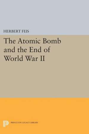 The Atomic Bomb and the End of World War II de Herbert Feis