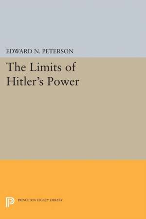 Limits of Hitler`s Power de Edward Norman Peterson