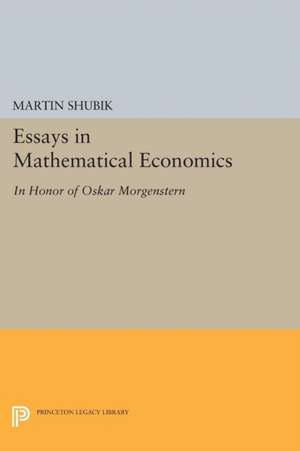 Essays in Mathematical Economics, in Honor of Oskar Morgenstern de Martin Shubik