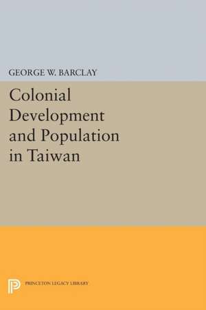 Colonial Development and Population in Taiwan de George Watson Barclay