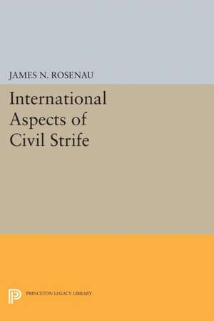 International Aspects of Civil Strife de James N. Rosenau