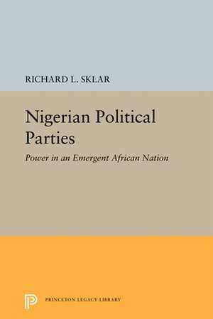 Nigerian Political Parties – Power in an Emergent African Nation de Robert L. Sklar