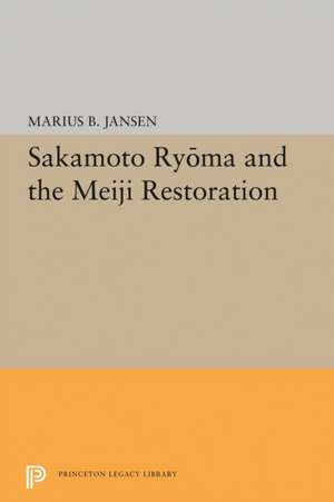 Sakamato Ryoma and the Meiji Restoration de Marius B. Jansen