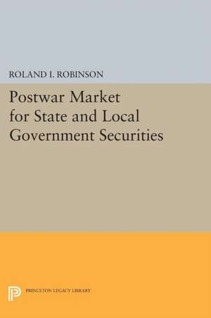 Postwar Market for State and Local Government Securities de Roland I. Robinson