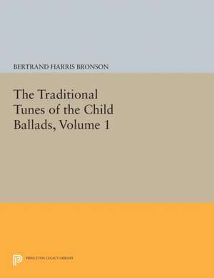 The Traditional Tunes of the Child Ballads, Volume 1 de Bertrand Harris Bronson