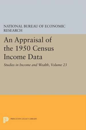 An Appraisal of the 1950 Census Income Data – Studies in Income and Wealth, volume 23 de National Bureau