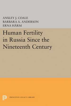 Human Fertility in Russia Since the Nineteenth Century de Ansley Johnson Coale