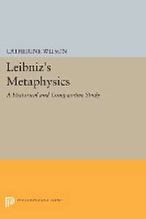 Leibniz`s Metaphysics – A Historical and Comparative Study de Catherine Wilson